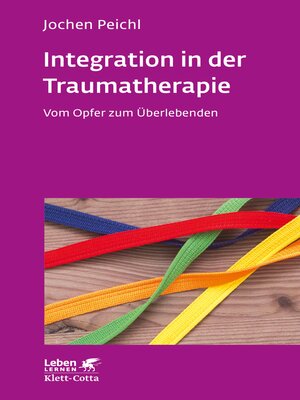 cover image of Integration in der Traumatherapie (Leben Lernen, Bd. 300)